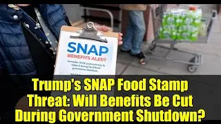 Угроза Трампа ввести продовольственные талоны SNAP: будут ли сокращены пособия во время приостано...