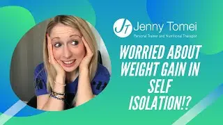 Are You Worried About Gaining Weight In Self Isolation?!