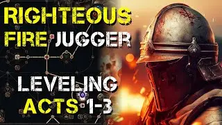 Righteous Fire Juggernaut Leveling Guide - Part 1 (Acts 1-3) - Path of Exile 3.21