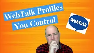 How to Setup Your WebTalk Profiles by Connection Types