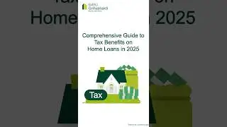Comprehensive Guide to Tax Benefits on Home Loans in 2025 | SMFG Grihashakti