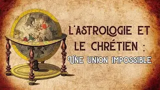 L'astrologie et le chr&eacute;tien : Une union impossible - Olivier Dubois