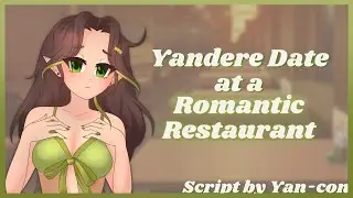 [ASMR Roleplay] Yandere Date at a Romantic Restaurant! | F4M
