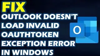 How to Fix Outlook doesn't load Invalid OAUTHTOKEN EXCEPTION error in Windows