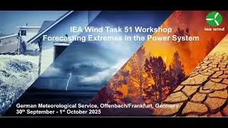 IEA Wind Task 51 Workshop: Forecasting Extremes in the Power System, Day 1