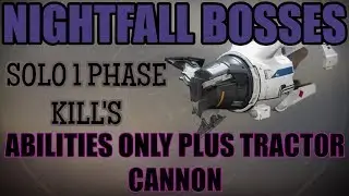 Solo 1 Phase Nightfall Bosses (Abilities ONLY + Tractor Cannon) - All 3 Classes