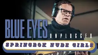 Springbok Nude Girls - Blue Eyes (Acoustic Performance)