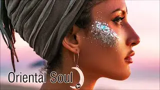 Oriental Ethnic Deep Mix - Oriental Soul #4 Best of Ethnic 2021