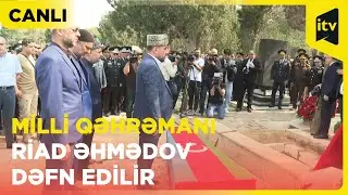 Azərbaycanın Milli Qəhrəmanı Riad Əhmədov İkinci Fəxri Xiyabanda dəfn edilir | CANLI