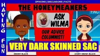ASK WILMA! EXPLOSIVE NITROUS OXIDE | PEOPLE HITTIN ON OTHER PEOPLE | VERY DARK SKINNED SAC