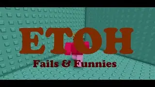 EToH Fails & Funny Moments
