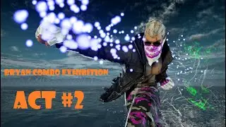 TEKKEN 7 | Bryan Fury Combo Exhibition - Act 2