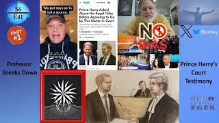 S6E41 APTS |A Professor Breaks Down Prince Harry&rsquo;s Court Testimony &mdash; No Bias Pt1