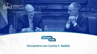 Carlos F. Balbín • Daniel Fernando Soria - Diálogos SCBA