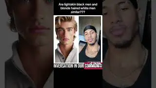 Do white blonde men and light-skinned black men share the same struggles in society when dating? 
