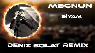 Siyam - Mecnun ( Deniz Bolat Remix ) Aklıma Kalbime Girdin Ya