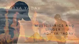 Kabhi mai milun kabhi mujhe tu mil jaaye | Aditya yadav | Aditya Yadav songs