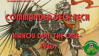 Xiahou Dun, the One Eyed | Reanimator, Combo | MTG Commander Deck Tech | Episode 167