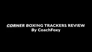 Corner Boxing trackers Review