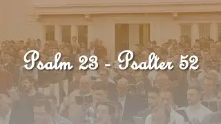 PSALM 23 - Psalter 52 | The Guardian Care of God | Men Sing Grand Rapids