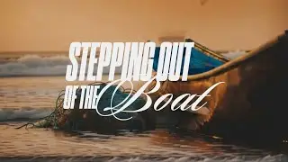 Stepping Out of the Boat | Bethlehem AG