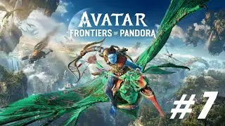 Avatar: Frontiers of Pandora 🔴 # 7 = Прохождение =