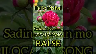 HELLO MAHAL SADIN TI AYAN MO , ILOCANO SONG BALSE SHORT#ilocanomusic #tuaoe&ntilde;osvlog #balse
