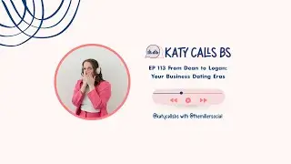From Dean to Logan: Your Business Dating Eras | Katy Calls BS: EP 113