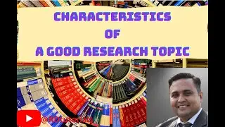 Characteristics of a Good Research Topic