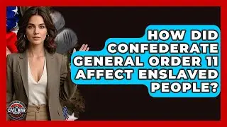 How Did Confederate General Order 11 Affect Enslaved People? - The Civil War Nerds