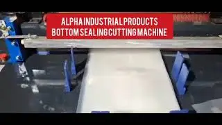Bottom Sealing Cutting Machine l Alpha Industrial Products, Daman l +91 98241 16113