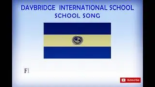 Daybridge International School-School Song