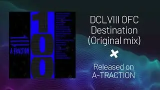 DCLVIII OFC - Destination (Original mix)  A-Traction record