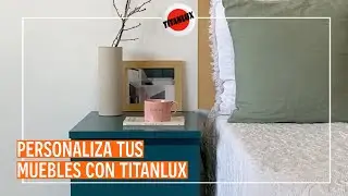 Personaliza tus muebles con Titanlux