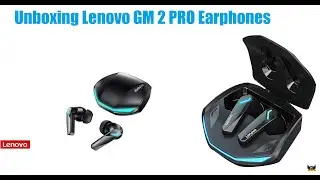Unboxing Lenovo GM 2 PRO Earphones