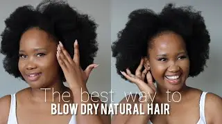 HOW TO BLOW DRY NATURAL HAIR | Low Heat Blow Out | South African 4C HAIR