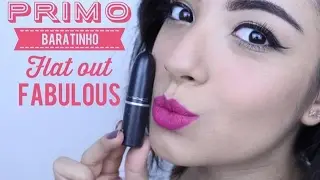 Primo Baratinho : Flat out Fabulous da Mac