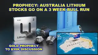 Prophecy: Australian Lithium Stocks go on a 3 week Bull Run! Gold to $35k Prophecy Discussion