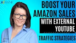Boost Your Amazon Sales with External YouTube Traffic Strategies | AZ Rank