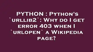 PYTHON : Python's `urllib2`: Why do I get error 403 when I `urlopen` a Wikipedia page?