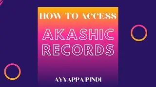 How to access the Akashic Record | Ayyappa Pindi (English)