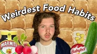 My Weird Food Habits!