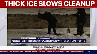 Thick ice slows snowstorm cleanup across the DMV