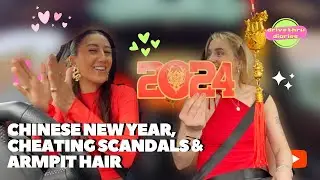 Chinese New Year, Cheating Scandals & Armpit Hair S3 | EPISODE 11
