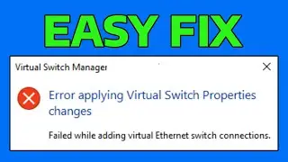 How To Fix Error Applying Hyper-V Virtual Switch Properties in Windows