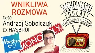Suchowisko #5 - Wnikliwa Rozmowa z Andrzejem Sobolczykiem (ex Hasbro) - podcast Planszowych Suchar&oacute;w
