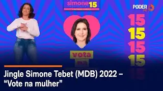 Jingle Simone Tebet (MDB) 2022 &ndash; &ldquo;Vote na mulher&rdquo;