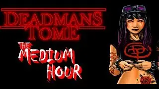 Deadman's Tome - The Medium Hour, Paranormal, and Mysticism