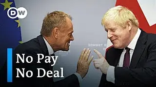 Boris Johnson feuds with EU leaders over Brexit payments | DW News