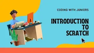INTRODUCTION TO SCRATCH PROGRAMMING | CODING WITH JUNIORS
